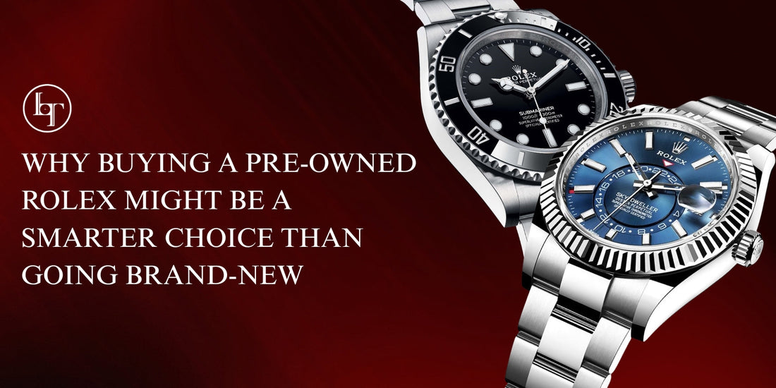 Why Buying a Pre-Owned Rolex Might Be a Smarter Choice Than Going Brand-New